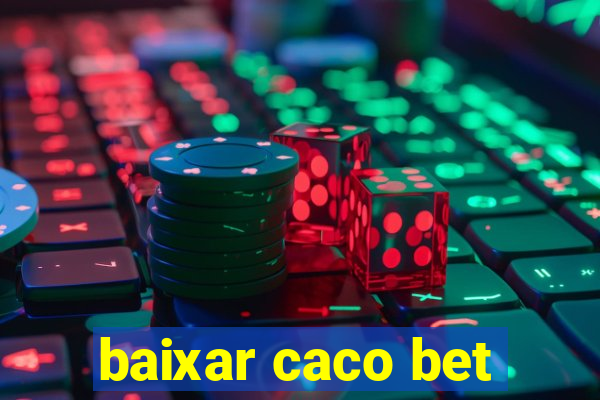 baixar caco bet